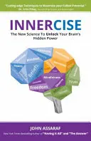 Innercise: Nowa nauka uwalniająca ukrytą moc mózgu - Innercise: The New Science to Unlock Your Brain's Hidden Power