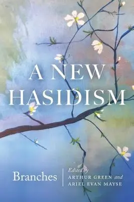 Nowy chasydyzm: Gałęzie - A New Hasidism: Branches