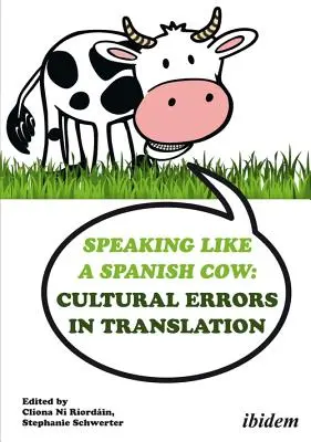 Mówiąc jak hiszpańska krowa: Błędy kulturowe w tłumaczeniu - Speaking Like a Spanish Cow: Cultural Errors in Translation