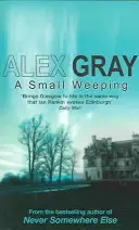 Mały płacz - wciągająca seria kryminalna z Glasgow (Gray Alex (autor)) - Small Weeping - The compelling Glasgow crime series (Gray Alex (Author))