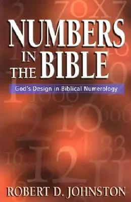 Liczby w Biblii: Boży plan w numerologii biblijnej - Numbers in the Bible: God's Design in Biblical Numerology