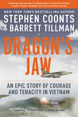 Szczęka smoka: Epicka opowieść o odwadze i nieustępliwości w Wietnamie - Dragon's Jaw: An Epic Story of Courage and Tenacity in Vietnam