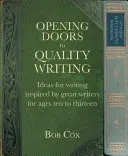 Otwieranie drzwi do wysokiej jakości pisania: Pomysły na pisanie inspirowane przez wielkich pisarzy dla dzieci w wieku od 10 do 13 lat - Opening Doors to Quality Writing: Ideas for Writing Inspired by Great Writers for Ages 10 to 13