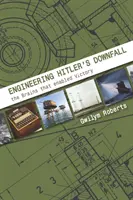 Inżynieria upadku Hitlera: Mózgi, które umożliwiły zwycięstwo - Engineering Hitler's Downfall: The Brains That Enabled Victory