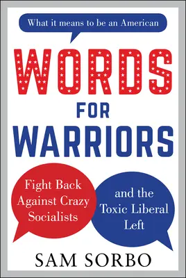 Słowa dla wojowników: Walka z szalonymi socjalistami i toksyczną liberalną lewicą - Words for Warriors: Fight Back Against Crazy Socialists and the Toxic Liberal Left