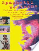 Spaghetti Westerns: Kowboje i Europejczycy od Karla Maya do Sergio Leone - Spaghetti Westerns: Cowboys and Europeans from Karl May to Sergio Leone