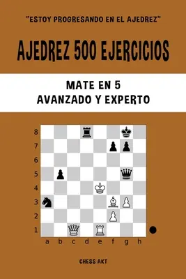 Ajedrez 500 ejercicios, Mate en 5, Nivel Avanzado y Experto