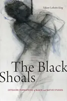 The Black Shoals: Morskie formacje czarnych i rdzennych studiów - The Black Shoals: Offshore Formations of Black and Native Studies