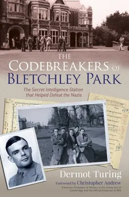 The Codebreakers of Bletchley Park: Tajna stacja wywiadowcza, która pomogła pokonać nazistów - The Codebreakers of Bletchley Park: The Secret Intelligence Station That Helped Defeat the Nazis