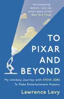 To Pixar and Beyond - Moja nieprawdopodobna podróż ze Stevem Jobsem w celu stworzenia historii rozrywki - To Pixar and Beyond - My Unlikely Journey with Steve Jobs to Make Entertainment History