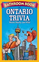 Łazienkowa księga ciekawostek z Ontario: dziwne, zwariowane i dzikie - Bathroom Book of Ontario Trivia: Weird, Wacky and Wild