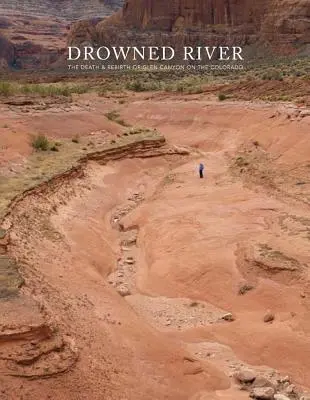 Drowned River: Śmierć i odrodzenie Glen Canyon na rzece Kolorado - Drowned River: The Death and Rebirth of Glen Canyon on the Colorado