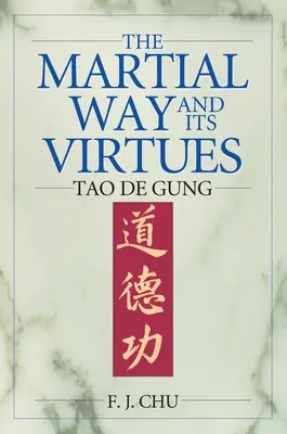 Droga walki i jej cnoty: Tao De Gung - The Martial Way and its Virtues: Tao De Gung