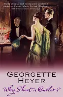 Po co strzelać do kamerdynera (Heyer Georgette (autorka)) - Why Shoot a Butler? (Heyer Georgette (Author))