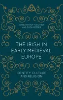 Irlandczycy we wczesnośredniowiecznej Europie: tożsamość, kultura i religia - The Irish in Early Medieval Europe: Identity, Culture and Religion