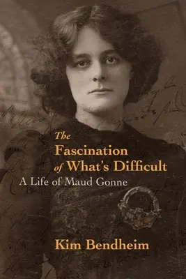 Fascynacja tym, co trudne: Życie Maud Gonne - The Fascination of What's Difficult: A Life of Maud Gonne