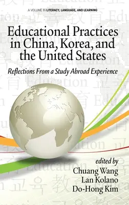 Praktyki edukacyjne w Chinach, Korei i Stanach Zjednoczonych: Refleksje z doświadczenia studiowania za granicą (hc) - Educational Practices in China, Korea, and the United States: Reflections from a Study Abroad Experience (hc)