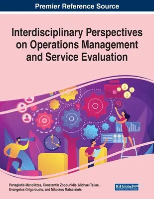 Interdyscyplinarne perspektywy zarządzania operacjami i oceny usług - Interdisciplinary Perspectives on Operations Management and Service Evaluation