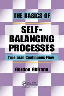 Podstawy samobalansujących się procesów: Prawdziwy Lean Continuous Flow - The Basics of Self-Balancing Processes: True Lean Continuous Flow