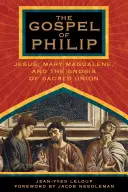 Ewangelia Filipa: Jezus, Maria Magdalena i gnoza świętej unii - The Gospel of Philip: Jesus, Mary Magdalene, and the Gnosis of Sacred Union