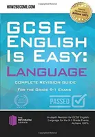 GCSE English is Easy: Language - Kompletne wskazówki dotyczące powtórek do egzaminów na poziomie 9-1. - GCSE English is Easy: Language - Complete Revision Guidance for the grade 9-1 Exams.