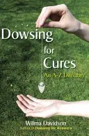 Dowsing for Cures: Katalog A-Z - Dowsing for Cures: An A-Z Directory