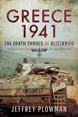 Grecja 1941: Śmiercionośny Blitzkrieg - Greece 1941: The Death Throes of Blitzkrieg