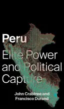 Peru: Elitarna władza i polityczne przejęcie - Peru: Elite Power and Political Capture