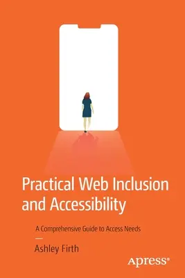 Praktyczna integracja i dostępność stron internetowych: Kompleksowy przewodnik po potrzebach dostępu - Practical Web Inclusion and Accessibility: A Comprehensive Guide to Access Needs