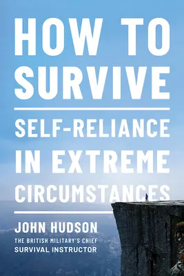 Jak przetrwać: Samodzielność w ekstremalnych okolicznościach - How to Survive: Self-Reliance in Extreme Circumstances