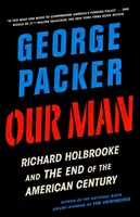 Nasz człowiek: Richard Holbrooke i koniec amerykańskiego stulecia - Our Man: Richard Holbrooke and the End of the American Century