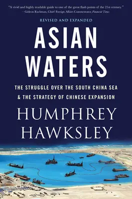 Azjatyckie wody: Walka o Indo-Pacyfik i wyzwanie dla amerykańskiej potęgi - Asian Waters: The Struggle Over the Indo-Pacific and the Challenge to American Power