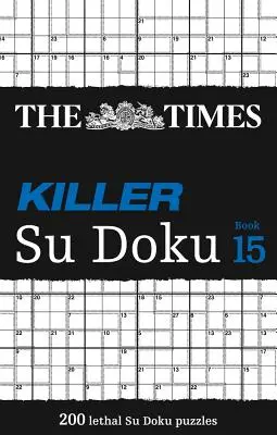 The Times Killer Su Doku Book 15: 200 zabójczych łamigłówek Su Doku - The Times Killer Su Doku Book 15: 200 Lethal Su Doku Puzzles