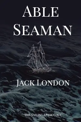 Able Seaman: Antologia żeglarska - Able Seaman: The Sailing Anthology