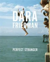 Dara Friedman: Perfect Stranger