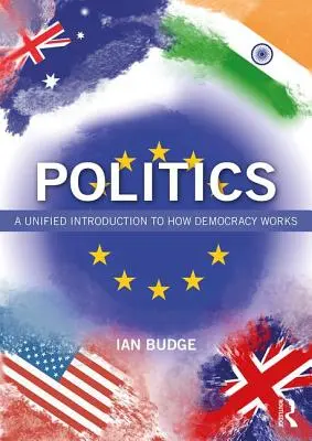 Polityka: Zunifikowane wprowadzenie do funkcjonowania demokracji - Politics: A Unified Introduction to How Democracy Works