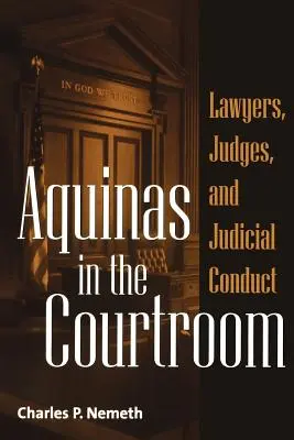 Akwinata na sali sądowej: Prawnicy, sędziowie i postępowanie sądowe - Aquinas in the Courtroom: Lawyers, Judges, and Judicial Conduct