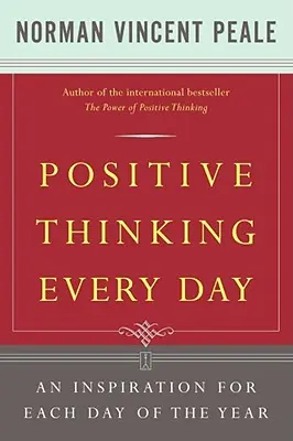 Pozytywne myślenie każdego dnia: Inspiracja na każdy dzień roku - Positive Thinking Every Day: An Inspiration for Each Day of the Year