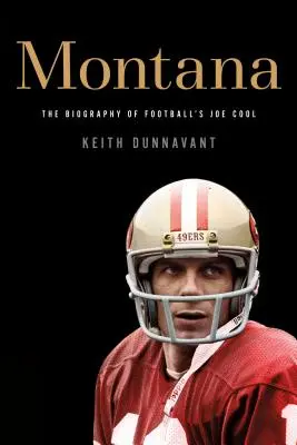 Montana: Biografia piłkarskiego Joe Cool - Montana: The Biography of Football's Joe Cool