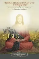 Joga Jezusa: Zrozumienie ukrytych nauk Ewangelii - The Yoga of Jesus: Understanding the Hidden Teachings of the Gospels