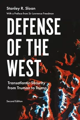 Obrona Zachodu: Bezpieczeństwo transatlantyckie od Trumana do Trumpa, wydanie drugie - Defense of the West: Transatlantic Security from Truman to Trump, Second Edition