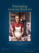 Wychodząc z cienia, tom II: Przegląd artystek pracujących w Kalifornii, 1860-1960 - Emerging from the Shadows, Vol. II: A Survey of Women Artists Working in California, 1860-1960