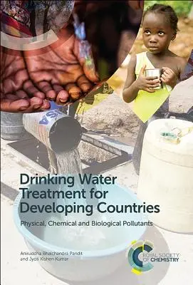 Uzdatnianie wody pitnej w krajach rozwijających się: Zanieczyszczenia fizyczne, chemiczne i biologiczne - Drinking Water Treatment for Developing Countries: Physical, Chemical and Biological Pollutants