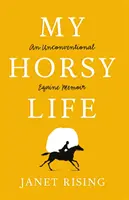 Moje końskie życie - niekonwencjonalny koński pamiętnik - My Horsy Life - An Unconventional Equine Memoir