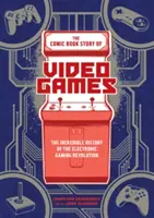 Komiksowa historia gier wideo: Niesamowita historia rewolucji w grach elektronicznych - The Comic Book Story of Video Games: The Incredible History of the Electronic Gaming Revolution