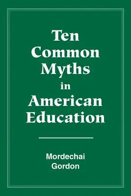 Dziesięć powszechnych mitów w amerykańskiej edukacji - Ten Common Myths in American Education