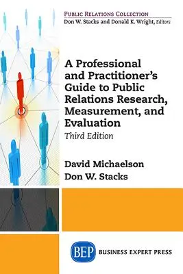 A Professional and Practitioner's Guide to Public Relations Research, Measurement, and Evaluation, wydanie trzecie - A Professional and Practitioner's Guide to Public Relations Research, Measurement, and Evaluation, Third Edition