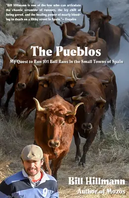 Pueblos: Moja misja przebiegnięcia 101 biegów byków w małych miastach Hiszpanii - The Pueblos: My Quest to Run 101 Bull Runs in the Small Towns of Spain