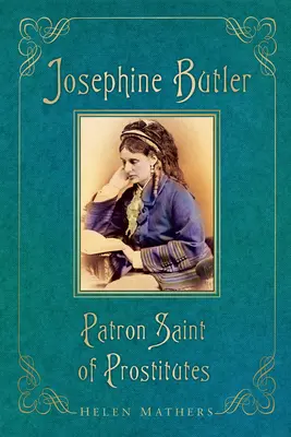 Josephine Butler: Patronka prostytutek