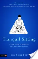 Spokojne siedzenie: Dziennik taoistyczny o medytacji i chińskim Qigongu medycznym - Tranquil Sitting: A Taoist Journal on Meditation and Chinese Medical Qigong